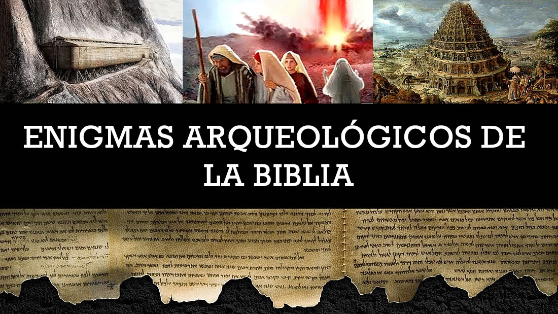 Enigmas arqueológicos de la Biblia